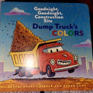 "Goodnight, Goodnight, Construction Site: Dump Truck's Colors" (Board Book).